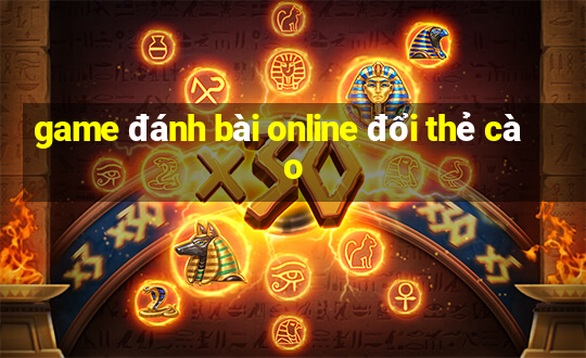 game đánh bài online đổi thẻ cào