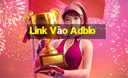 Link Vào Adblo