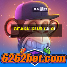 beach club là gì