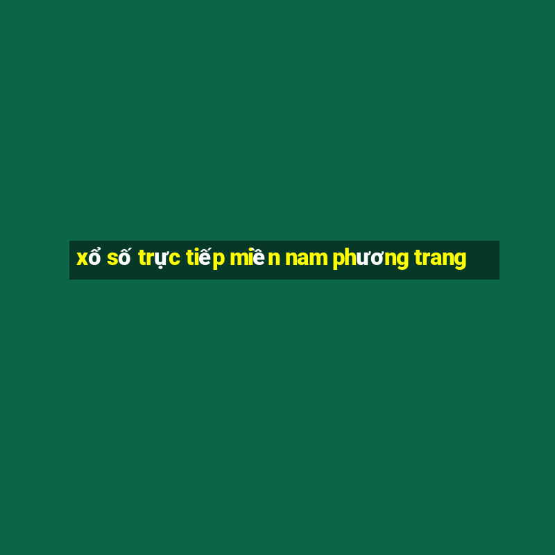 xổ số trực tiếp miền nam phương trang