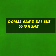 Dom88 Game Bài Su500 Iphone