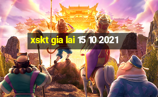 xskt gia lai 15 10 2021