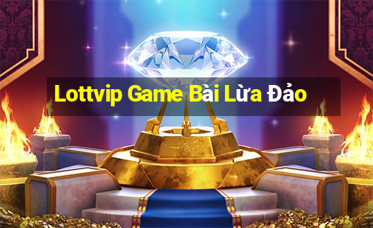 Lottvip Game Bài Lừa Đảo