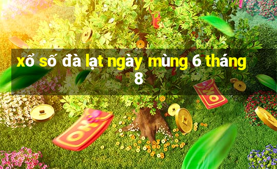 xổ số đà lạt ngày mùng 6 tháng 8