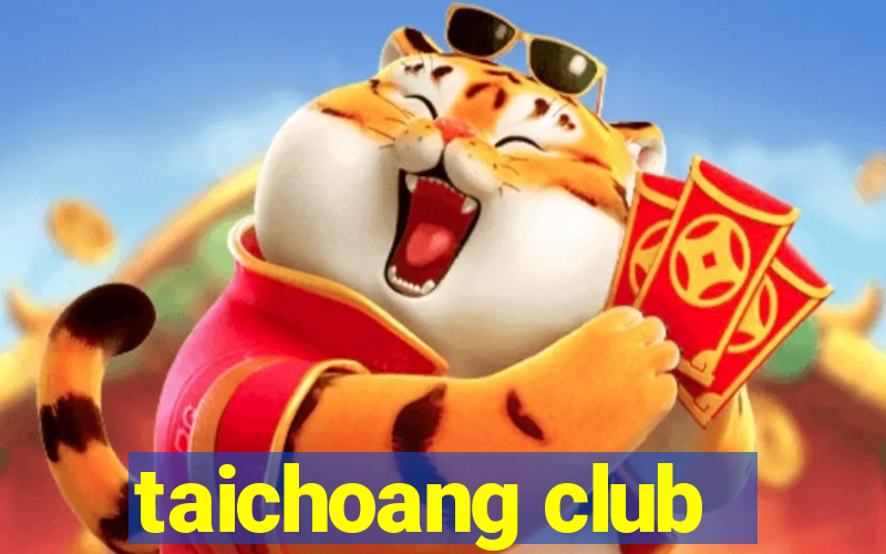 taichoang club