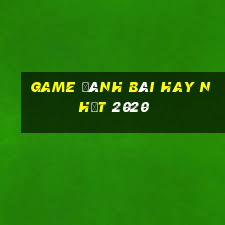 game đánh bài hay nhất 2020