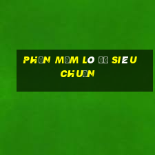 phần mềm lô đề siêu chuẩn