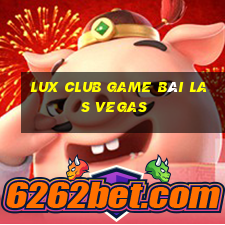 Lux Club Game Bài Las Vegas