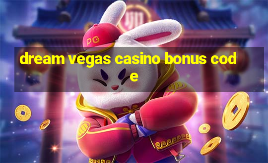 dream vegas casino bonus code