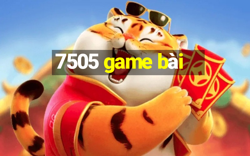 7505 game bài