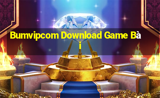 Bumvipcom Download Game Bài