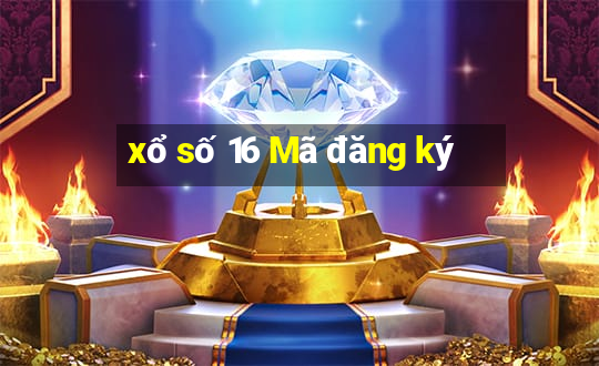 xổ số 16 Mã đăng ký