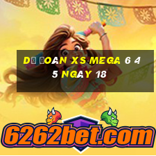 Dự đoán XS Mega 6 45 ngày 18