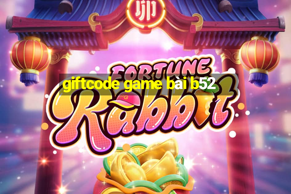 giftcode game bài b52