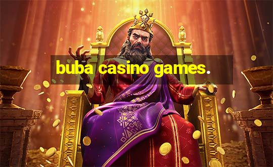 buba casino games.