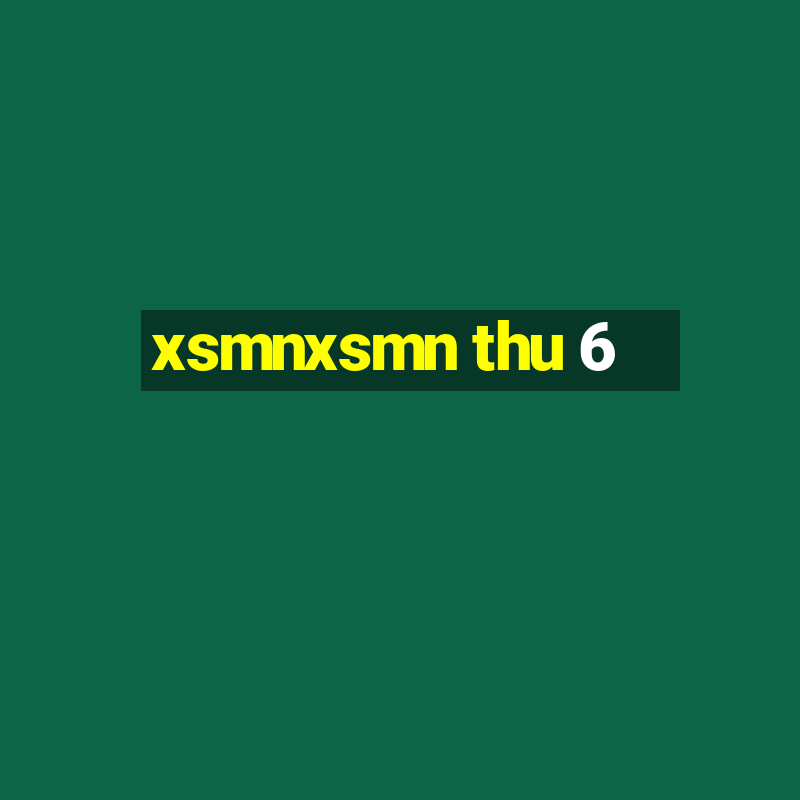 xsmnxsmn thu 6