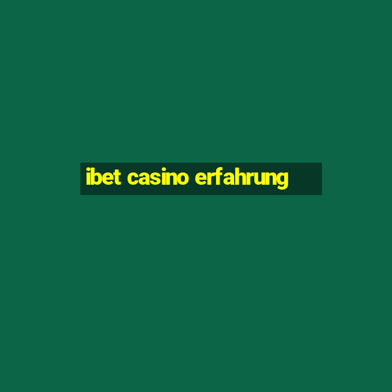 ibet casino erfahrung