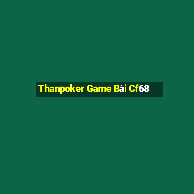 Thanpoker Game Bài Cf68