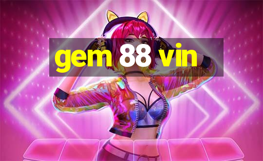 gem 88 vin