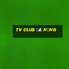 tv club đà nẵng