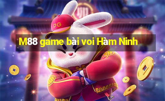 M88 game bài voi Hàm Ninh