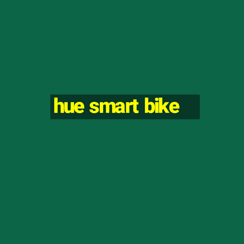 hue smart bike