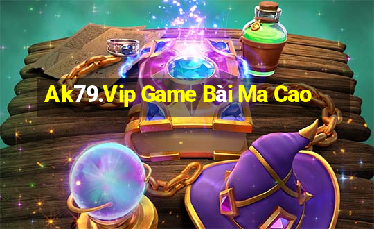 Ak79.Vip Game Bài Ma Cao