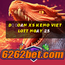 Dự đoán XS Keno Vietlott ngày 25