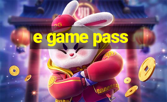 e game pass