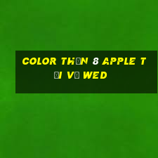 Color Thần 8 Apple Tải về wed