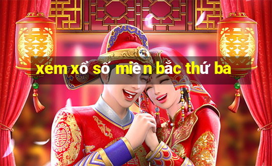 xem xổ số miền bắc thứ ba