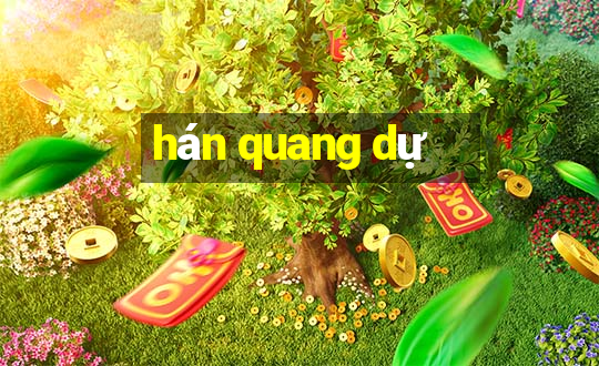 hán quang dự