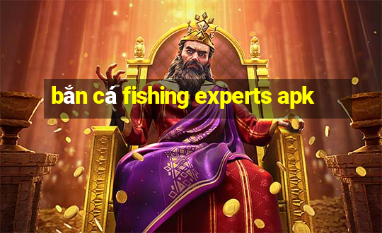 bắn cá fishing experts apk