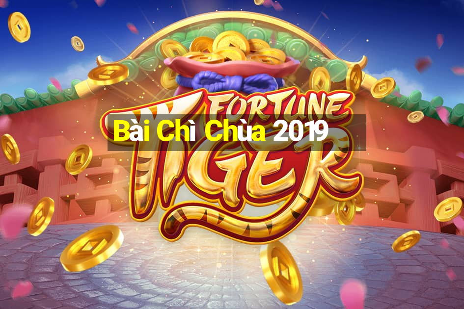 Bài Chì Chùa 2019