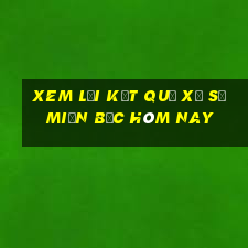 xem lại kết quả xổ số miền bắc hôm nay