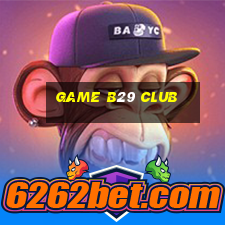 game b29 club