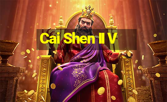 Cai Shen II V