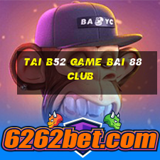 Tai B52 Game Bài 88 Club