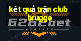 kết quả trận club brugge