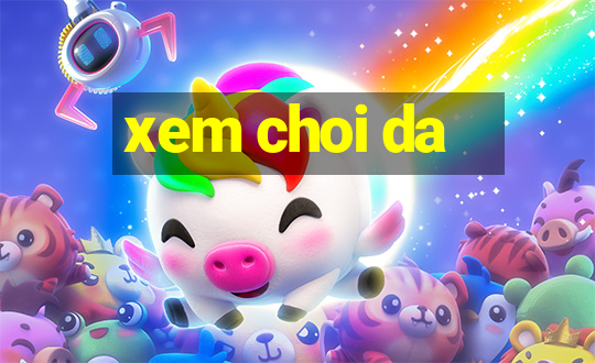 xem choi da