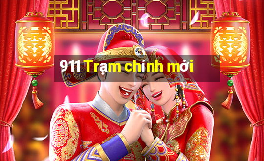 911 Trạm chính mới