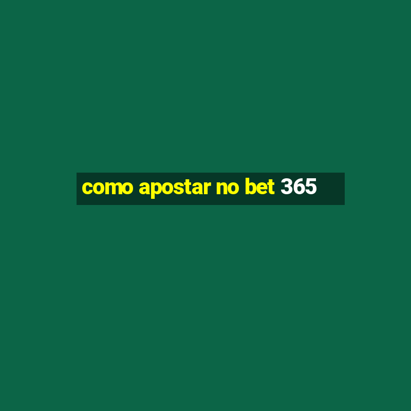 como apostar no bet 365