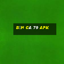 bắn cá 79 apk