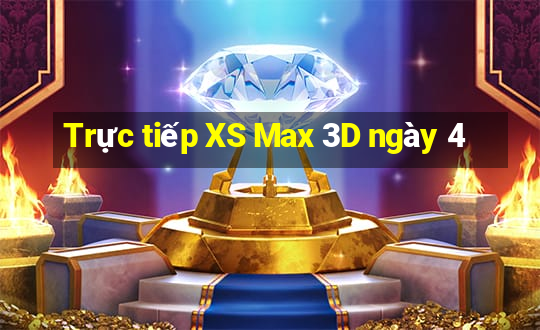 Trực tiếp XS Max 3D ngày 4