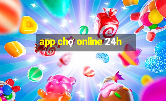 app chợ online 24h