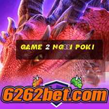 game 2 người poki