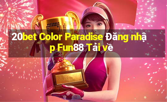 20bet Color Paradise Đăng nhập Fun88 Tải về