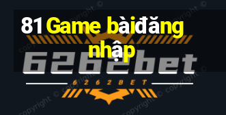 81 Game bàiđăng nhập