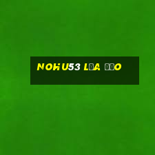 Nohu53 Lừa Đảo