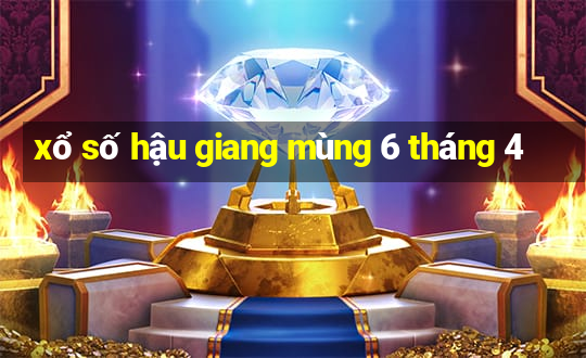 xổ số hậu giang mùng 6 tháng 4